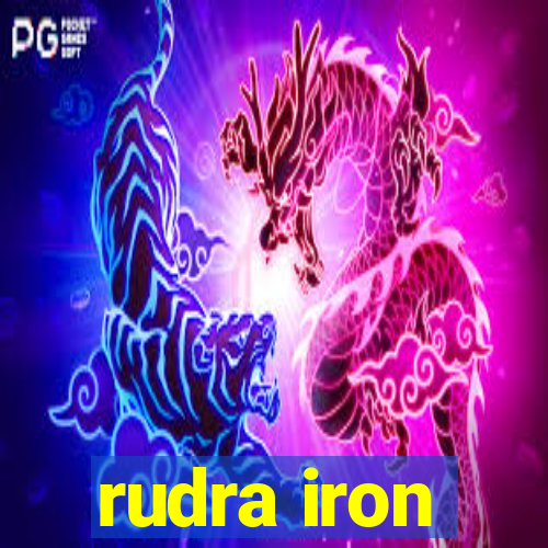 rudra iron